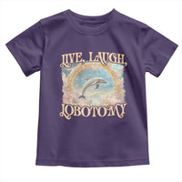 Funny Dolphin Meme Toddler T Shirt Live Laugh Lobotomy