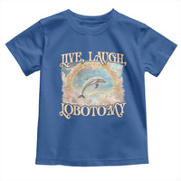 Funny Dolphin Meme Toddler T Shirt Live Laugh Lobotomy