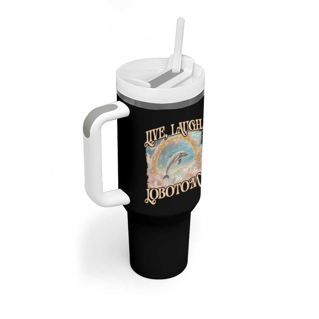 Funny Dolphin Meme Tumbler With Handle Live Laugh Lobotomy