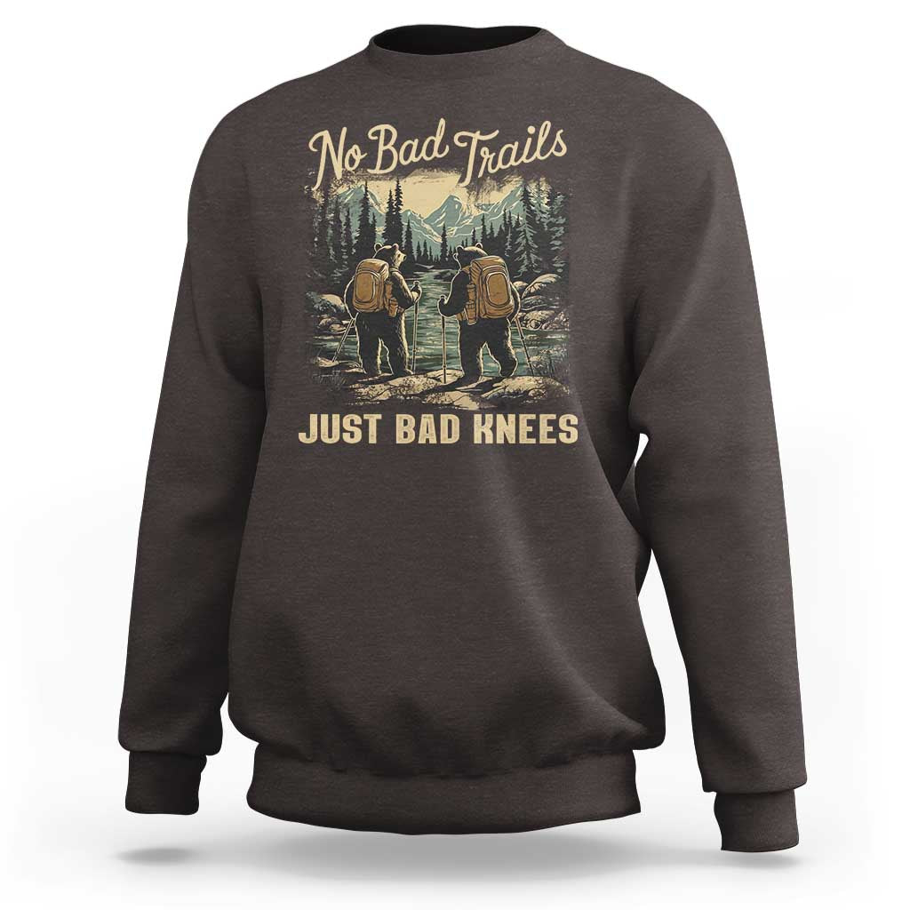 Hiking Sweatshirt No Bad Trails Just Bad Knees
