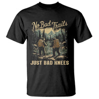 Hiking T Shirt No Bad Trails Just Bad Knees