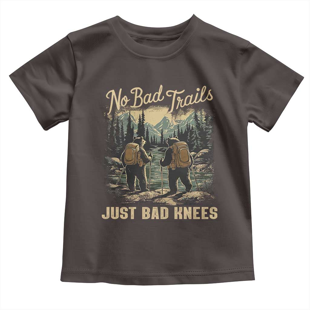 Hiking Toddler T Shirt No Bad Trails Just Bad Knees