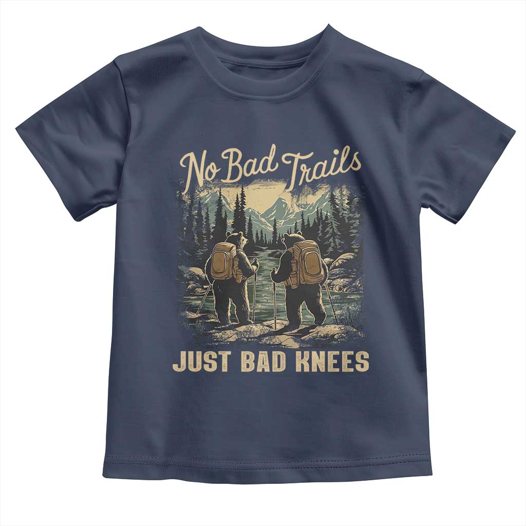 Hiking Toddler T Shirt No Bad Trails Just Bad Knees