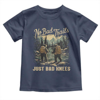 Hiking Toddler T Shirt No Bad Trails Just Bad Knees