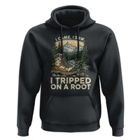 Hiking Hoodie I Came I Saw I Tripped On A Root