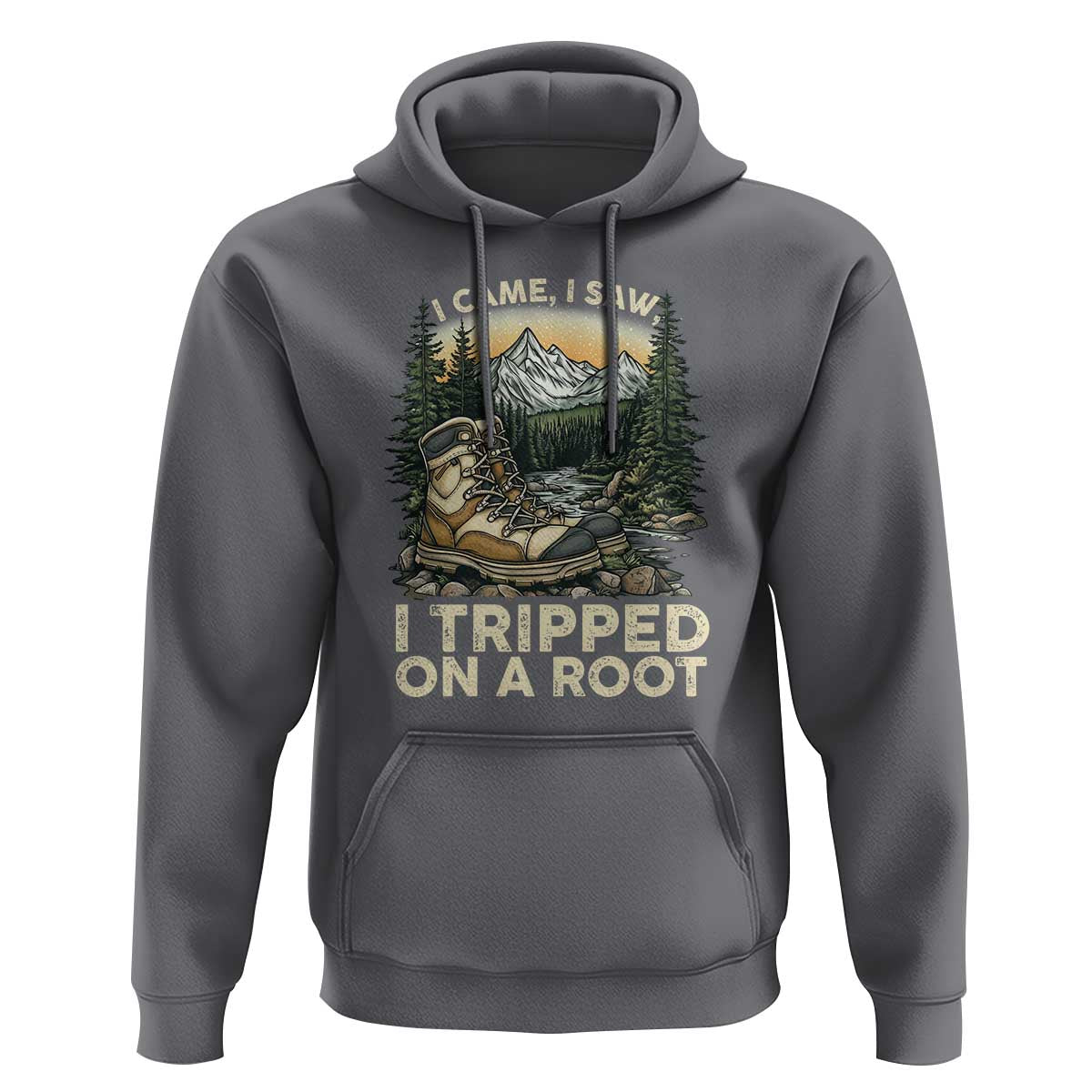 Hiking Hoodie I Came I Saw I Tripped On A Root