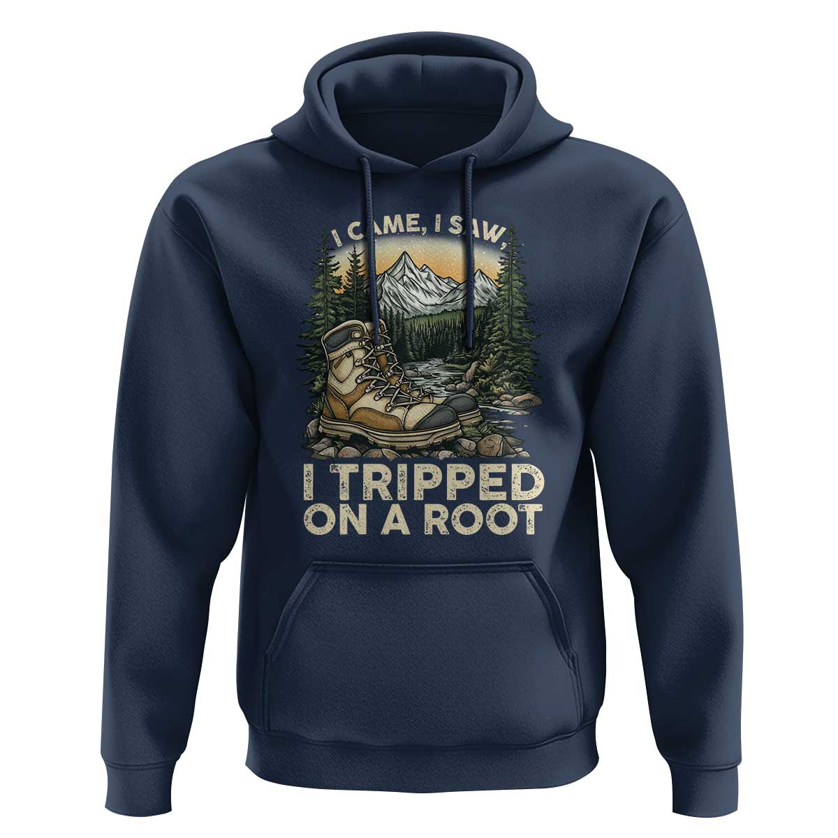 Hiking Hoodie I Came I Saw I Tripped On A Root