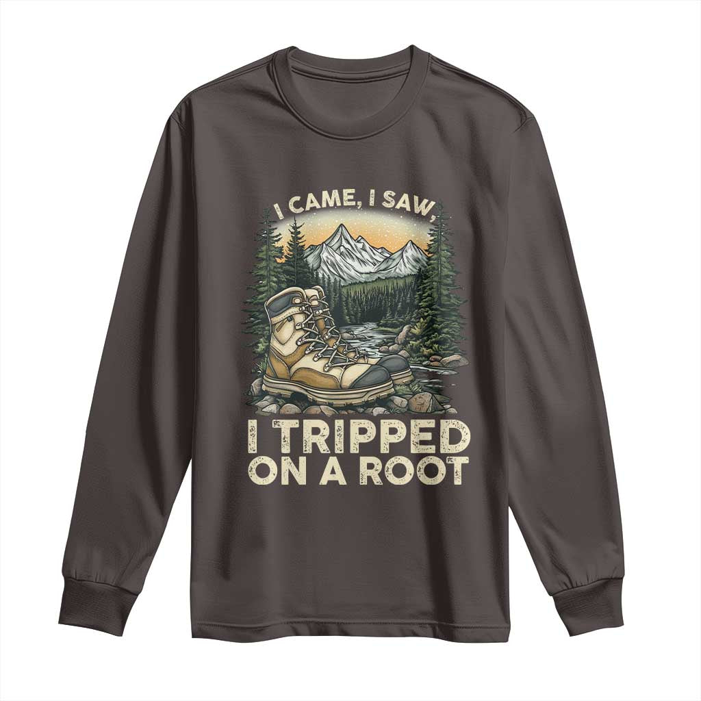 Hiking Long Sleeve Shirt I Came I Saw I Tripped On A Root