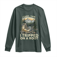 Hiking Long Sleeve Shirt I Came I Saw I Tripped On A Root