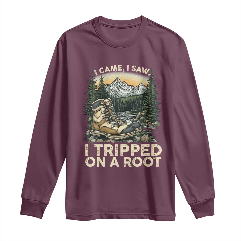 Hiking Long Sleeve Shirt I Came I Saw I Tripped On A Root