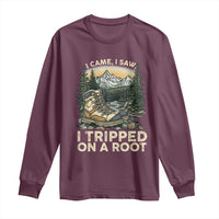 Hiking Long Sleeve Shirt I Came I Saw I Tripped On A Root