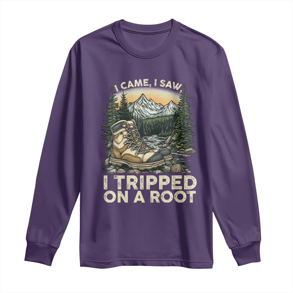 Hiking Long Sleeve Shirt I Came I Saw I Tripped On A Root