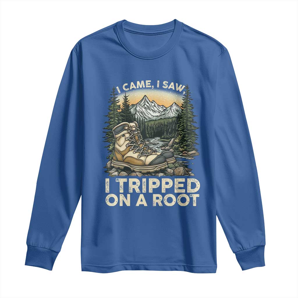 Hiking Long Sleeve Shirt I Came I Saw I Tripped On A Root