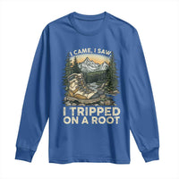 Hiking Long Sleeve Shirt I Came I Saw I Tripped On A Root