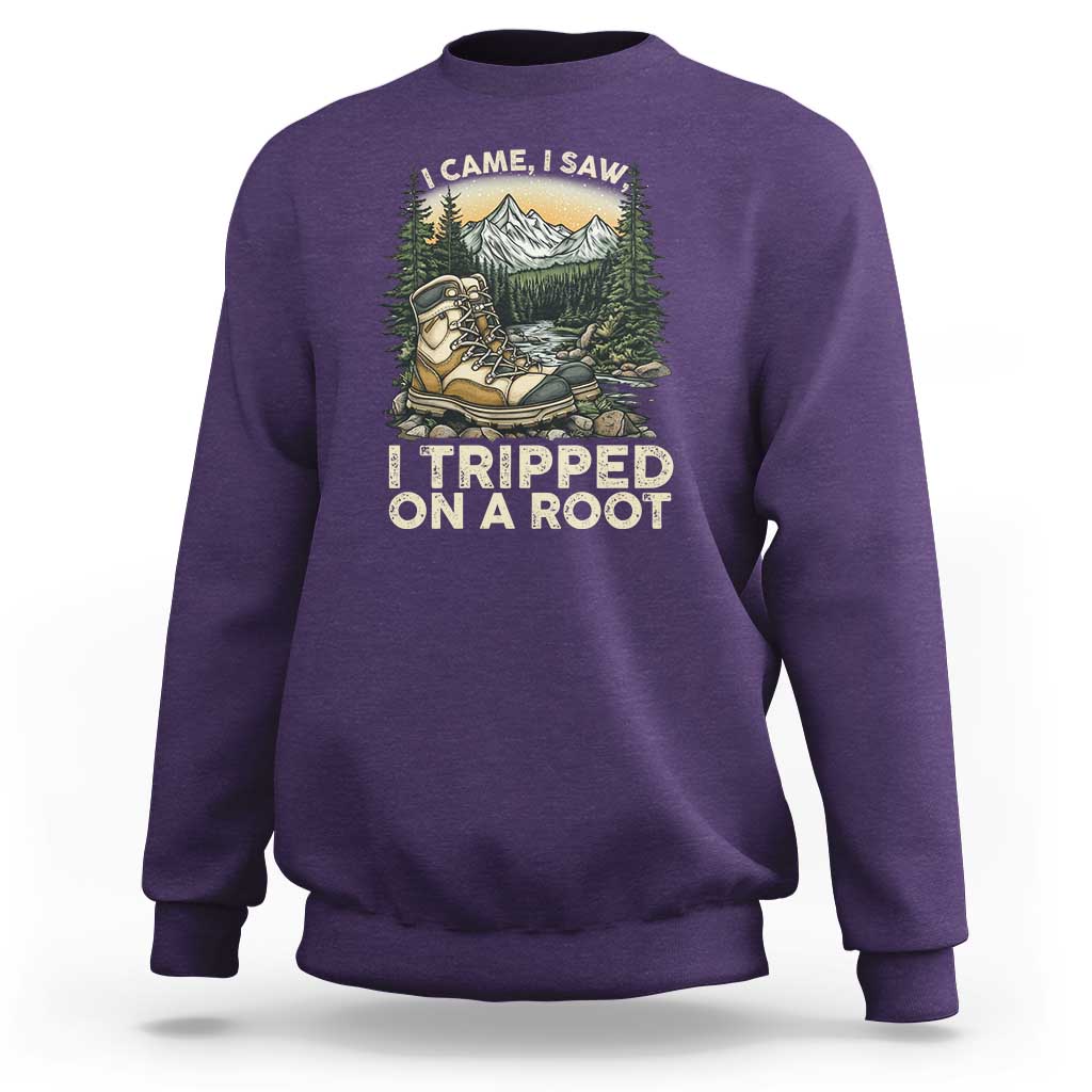 Hiking Sweatshirt I Came I Saw I Tripped On A Root