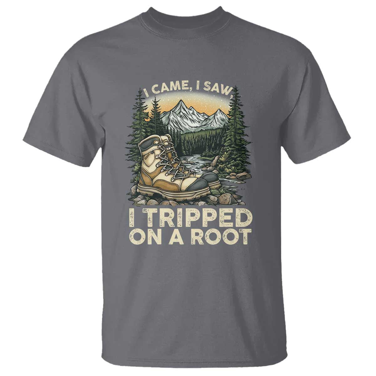 Hiking T Shirt I Came I Saw I Tripped On A Root