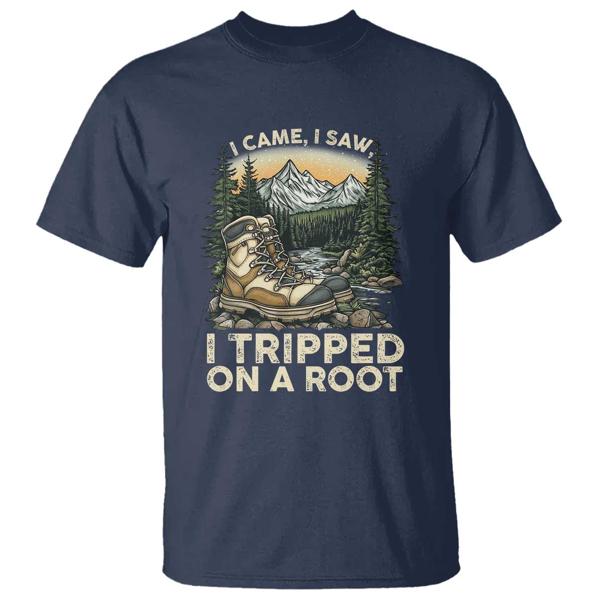 Hiking T Shirt I Came I Saw I Tripped On A Root
