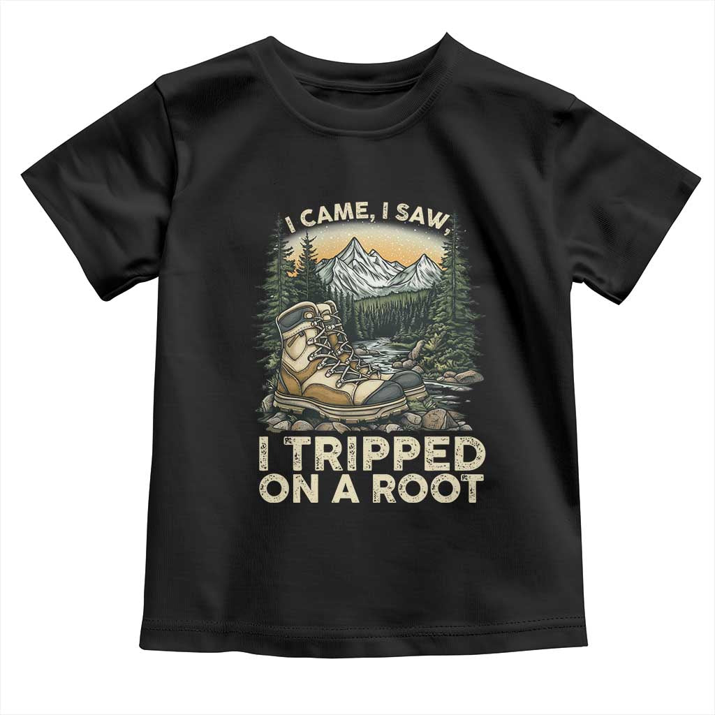 Hiking Toddler T Shirt I Came I Saw I Tripped On A Root