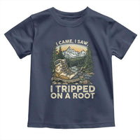 Hiking Toddler T Shirt I Came I Saw I Tripped On A Root