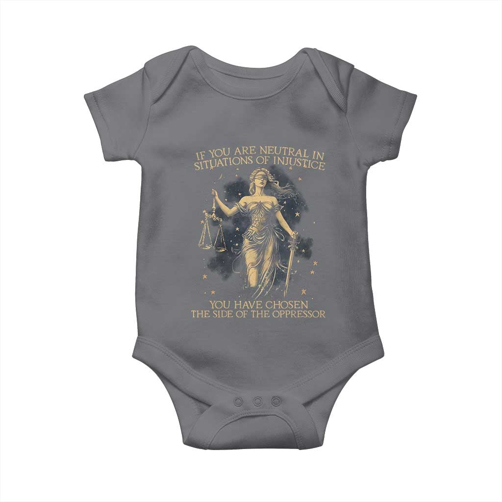 Lady Justice Baby Onesie If You Are Neutral In Situations Of Injustice You Have Chosen The Side Of The Oppressor