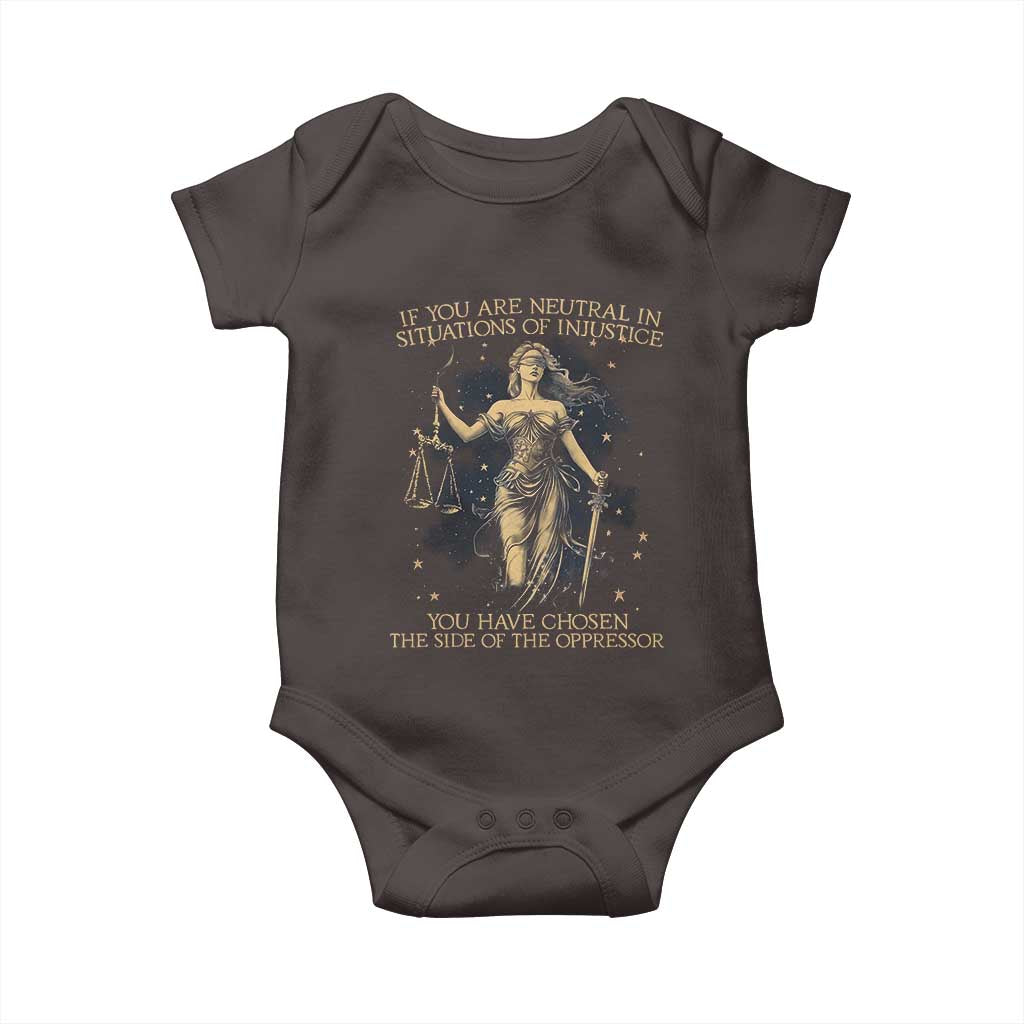 Lady Justice Baby Onesie If You Are Neutral In Situations Of Injustice You Have Chosen The Side Of The Oppressor