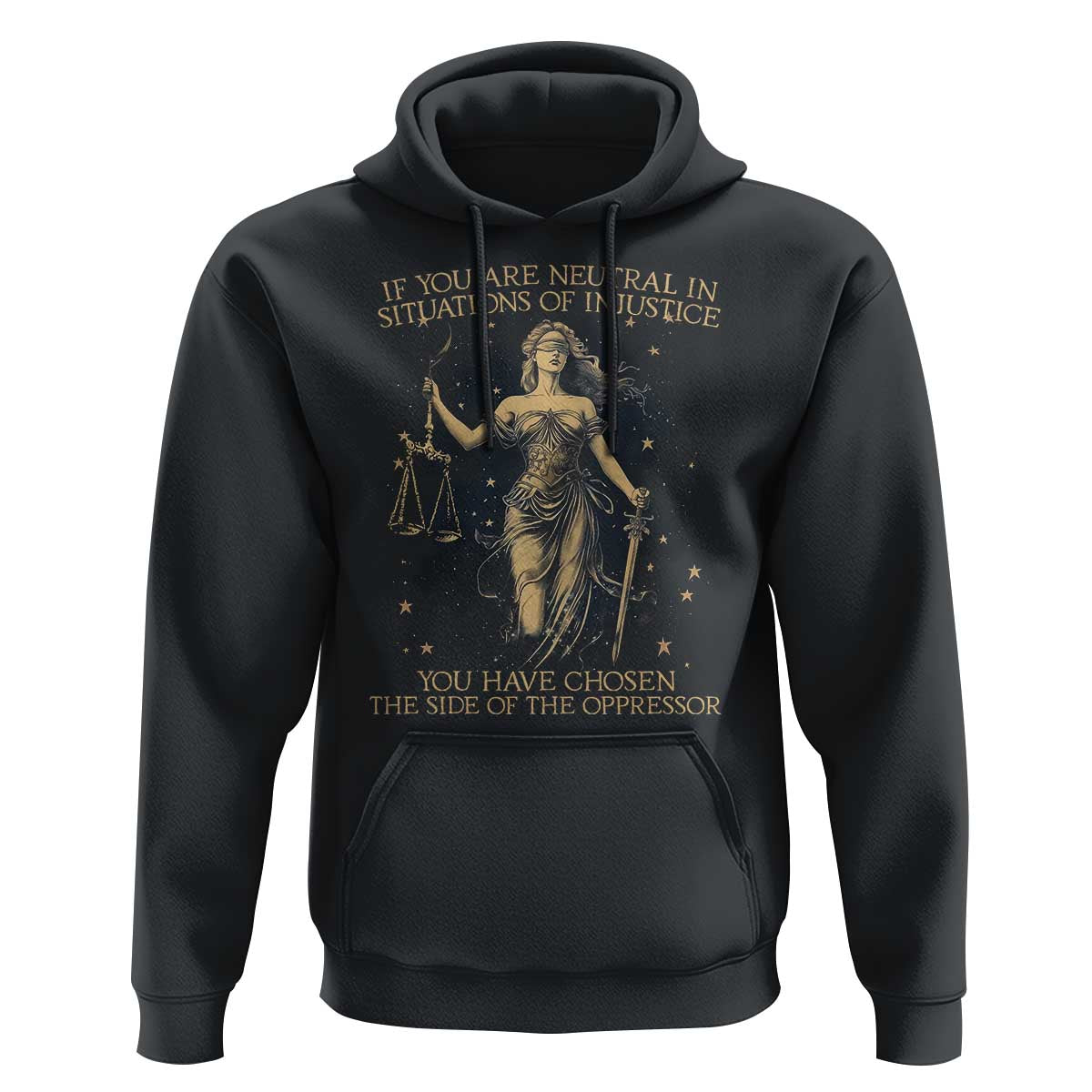 Lady Justice Hoodie If You Are Neutral In Situations Of Injustice You Have Chosen The Side Of The Oppressor