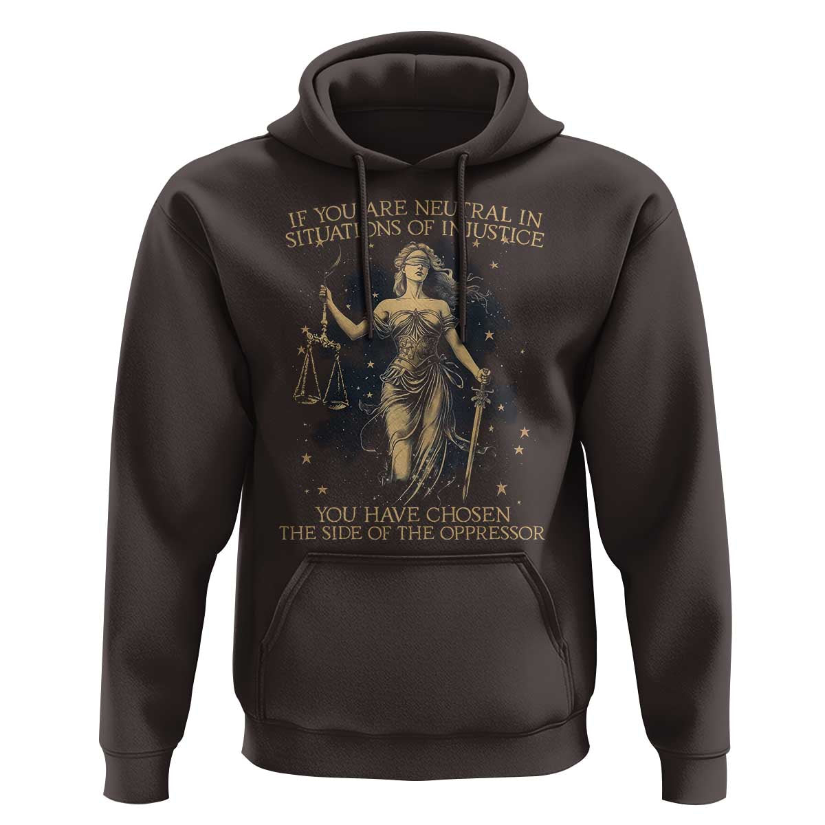 Lady Justice Hoodie If You Are Neutral In Situations Of Injustice You Have Chosen The Side Of The Oppressor