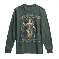 Lady Justice Long Sleeve Shirt If You Are Neutral In Situations Of Injustice You Have Chosen The Side Of The Oppressor