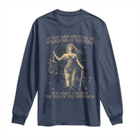 Lady Justice Long Sleeve Shirt If You Are Neutral In Situations Of Injustice You Have Chosen The Side Of The Oppressor