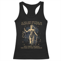 Lady Justice Racerback Tank Top If You Are Neutral In Situations Of Injustice You Have Chosen The Side Of The Oppressor
