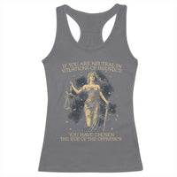 Lady Justice Racerback Tank Top If You Are Neutral In Situations Of Injustice You Have Chosen The Side Of The Oppressor