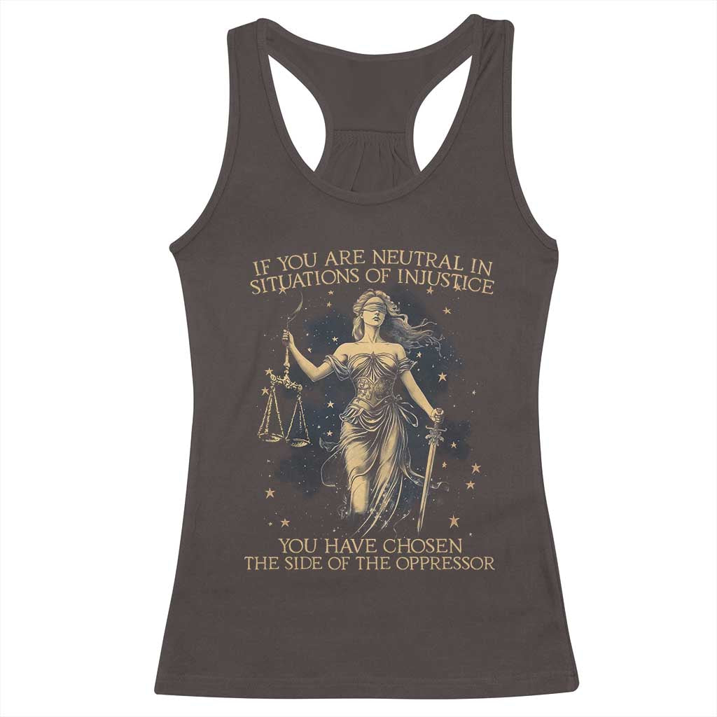 Lady Justice Racerback Tank Top If You Are Neutral In Situations Of Injustice You Have Chosen The Side Of The Oppressor