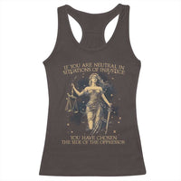 Lady Justice Racerback Tank Top If You Are Neutral In Situations Of Injustice You Have Chosen The Side Of The Oppressor