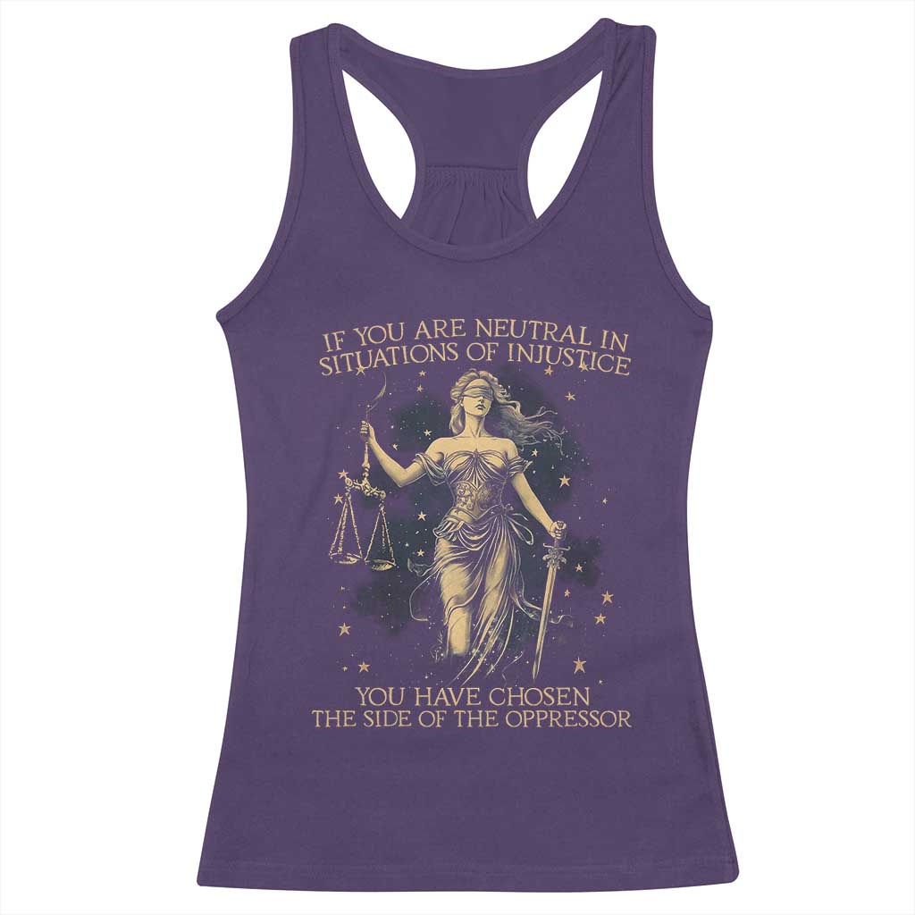 Lady Justice Racerback Tank Top If You Are Neutral In Situations Of Injustice You Have Chosen The Side Of The Oppressor