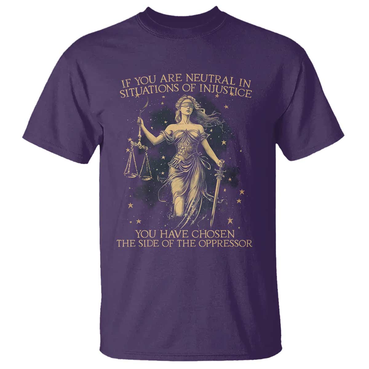 Lady Justice T Shirt If You Are Neutral In Situations Of Injustice You Have Chosen The Side Of The Oppressor