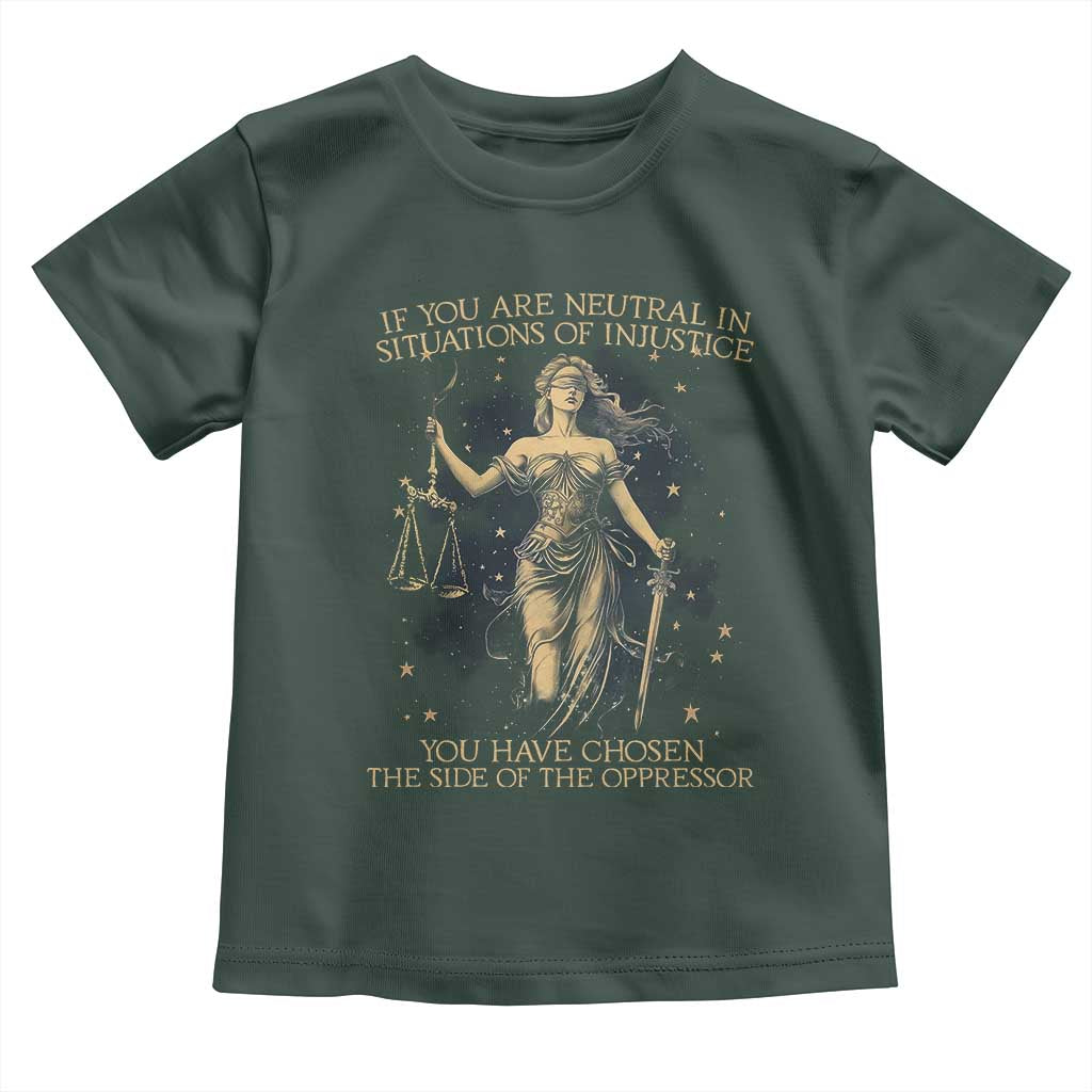 Lady Justice Toddler T Shirt If You Are Neutral In Situations Of Injustice You Have Chosen The Side Of The Oppressor
