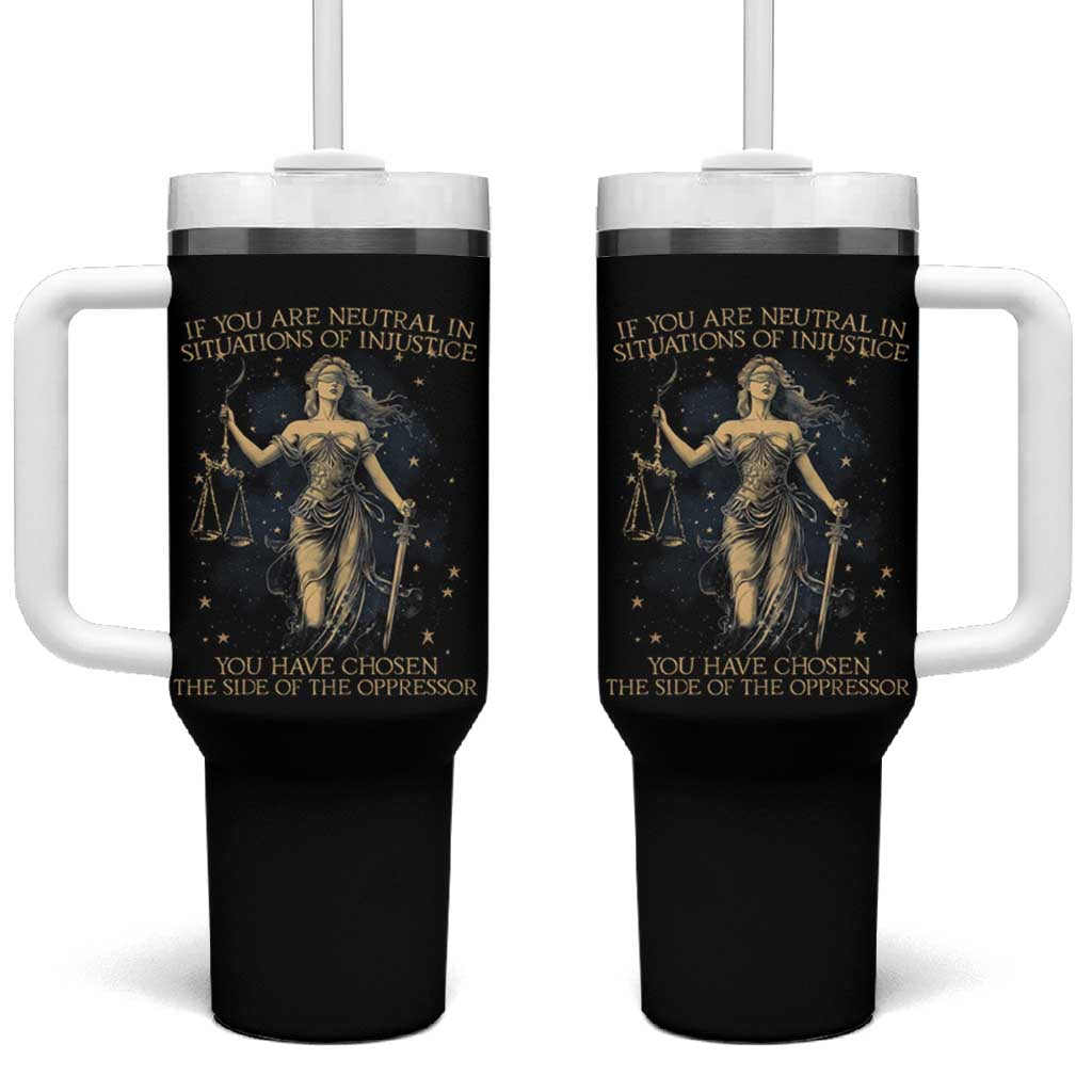 Lady Justice Tumbler With Handle If You Are Neutral In Situations Of Injustice You Have Chosen The Side Of The Oppressor