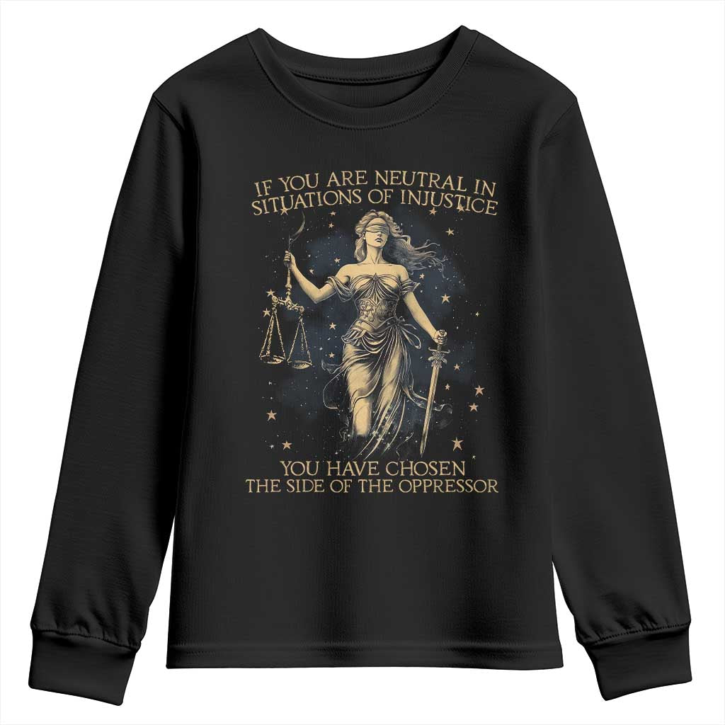 Lady Justice Youth Sweatshirt If You Are Neutral In Situations Of Injustice You Have Chosen The Side Of The Oppressor