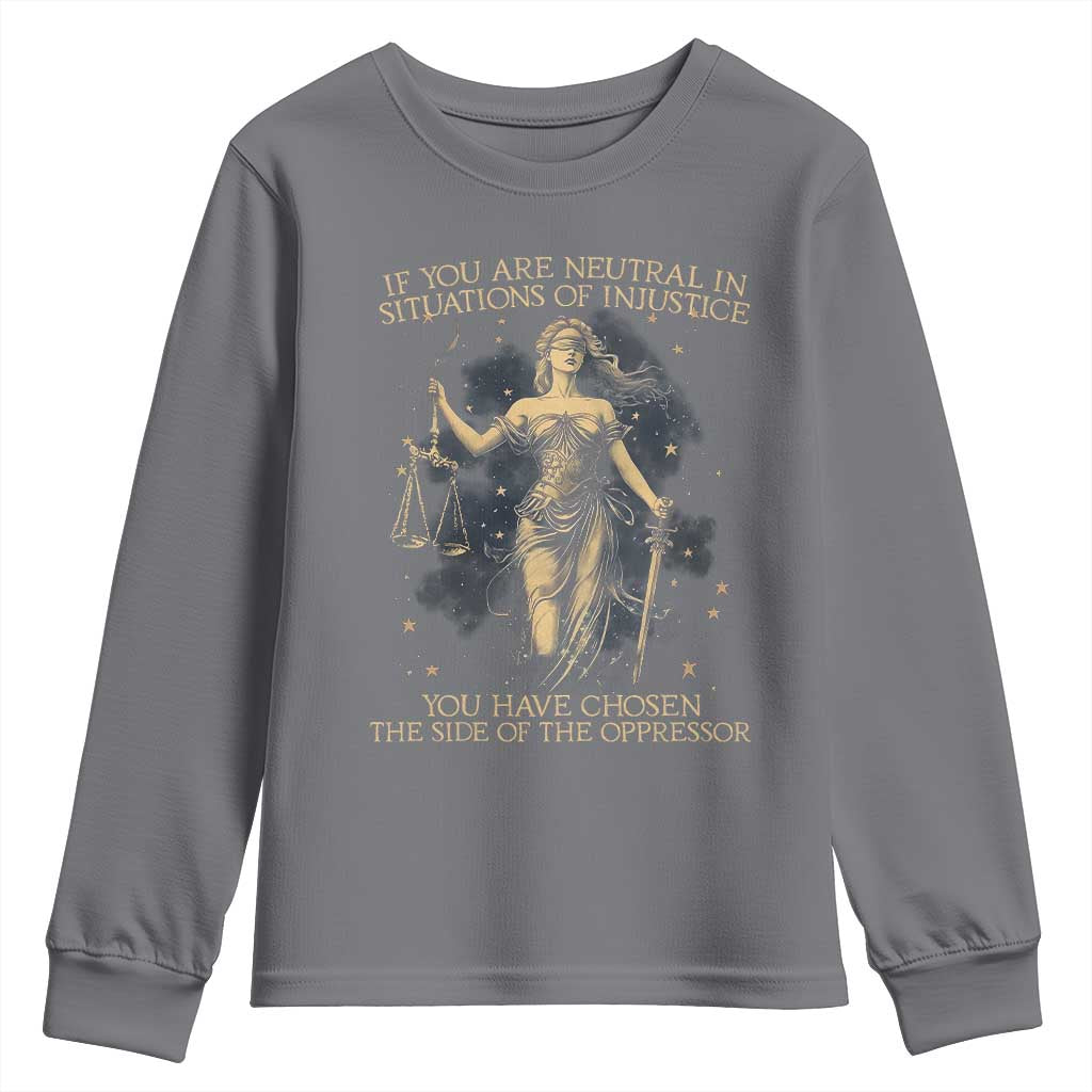 Lady Justice Youth Sweatshirt If You Are Neutral In Situations Of Injustice You Have Chosen The Side Of The Oppressor