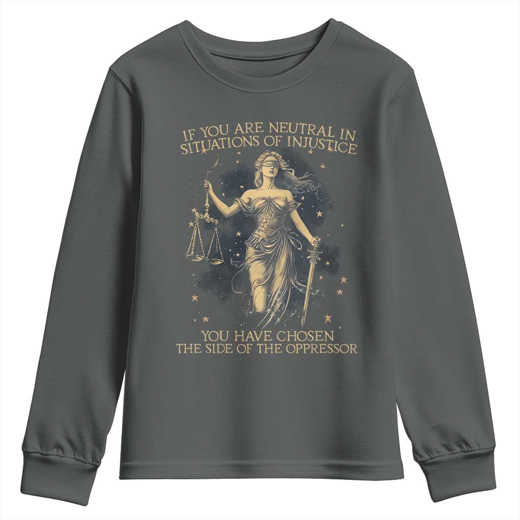 Lady Justice Youth Sweatshirt If You Are Neutral In Situations Of Injustice You Have Chosen The Side Of The Oppressor