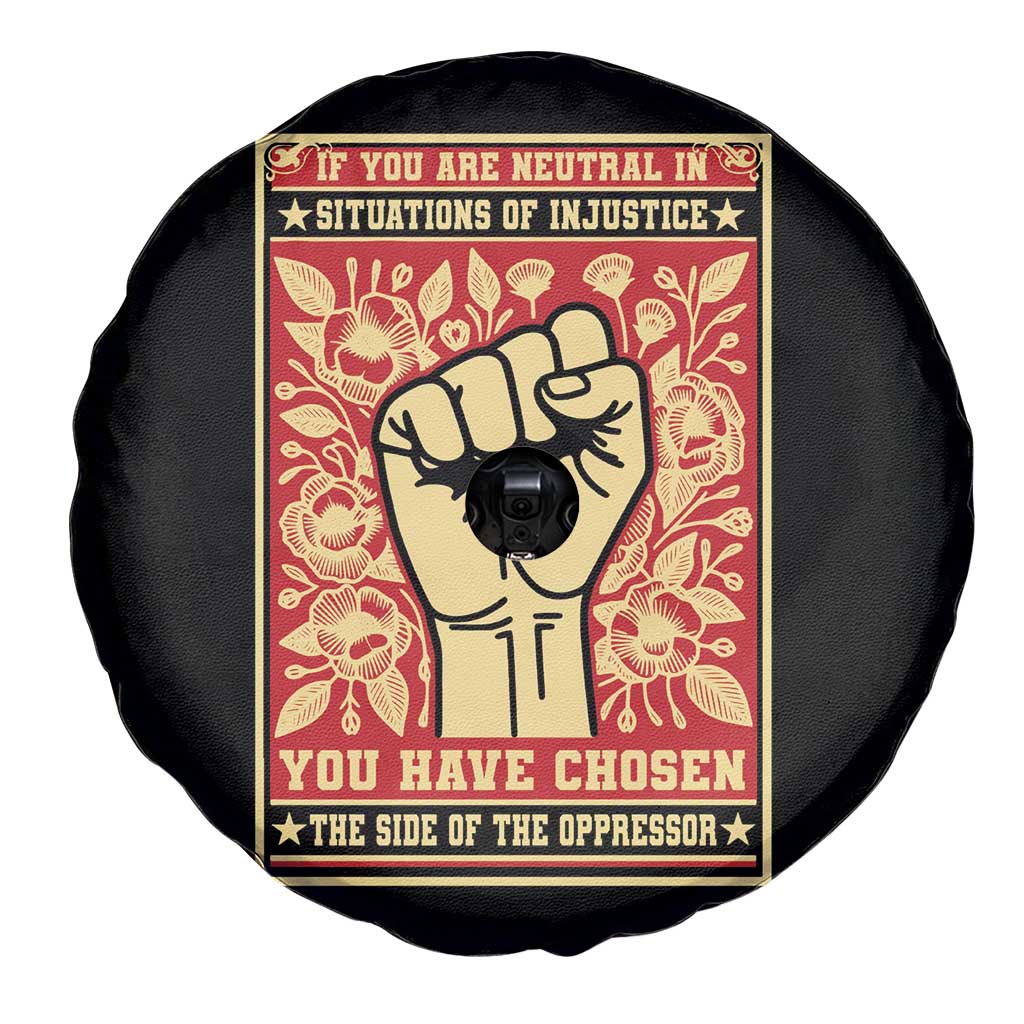 Social Justice Spare Tire Cover If You Are Neutral In Situations Of Injustice You Have Chosen The Side Of The Oppressor