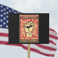 Social Justice Protest Sign If You Are Neutral In Situations Of Injustice You Have Chosen The Side Of The Oppressor - Wonder Print Shop