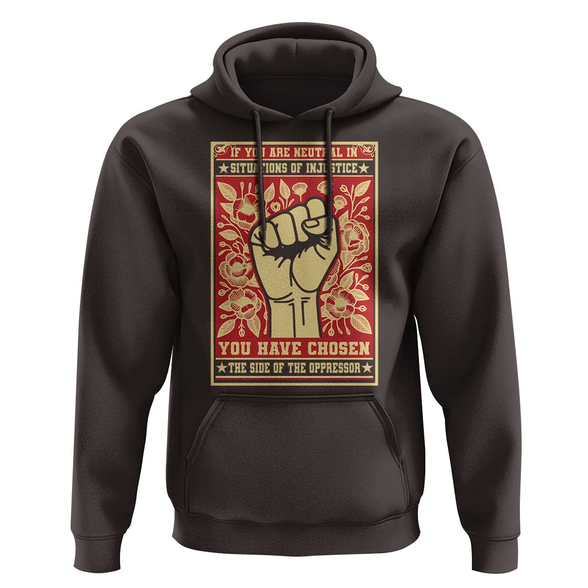 Social Justice Hoodie If You Are Neutral In Situations Of Injustice You Have Chosen The Side Of The Oppressor