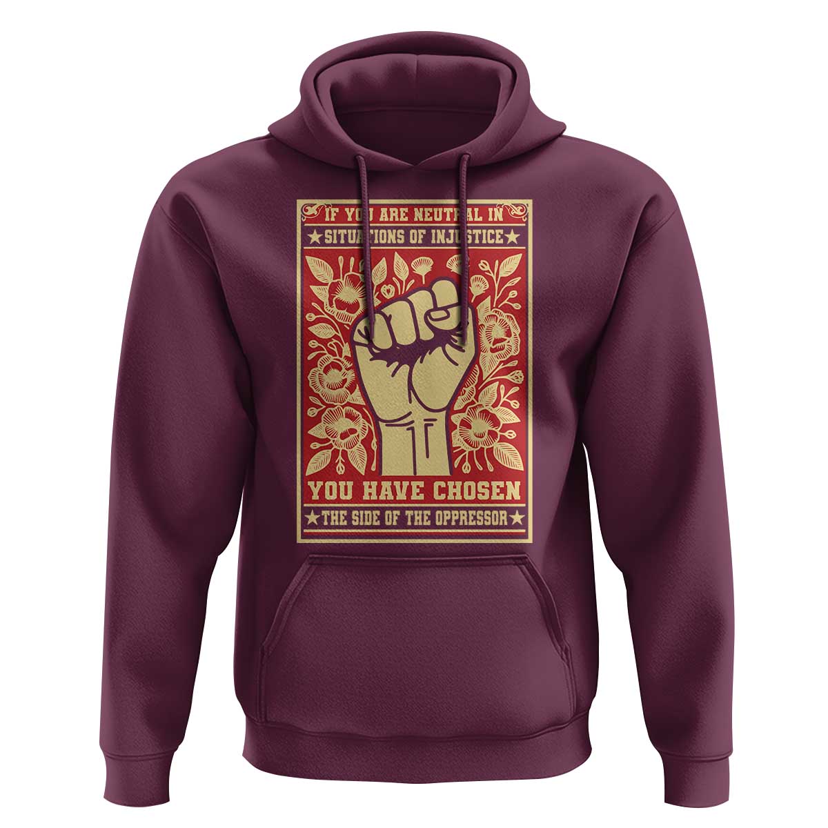Social Justice Hoodie If You Are Neutral In Situations Of Injustice You Have Chosen The Side Of The Oppressor