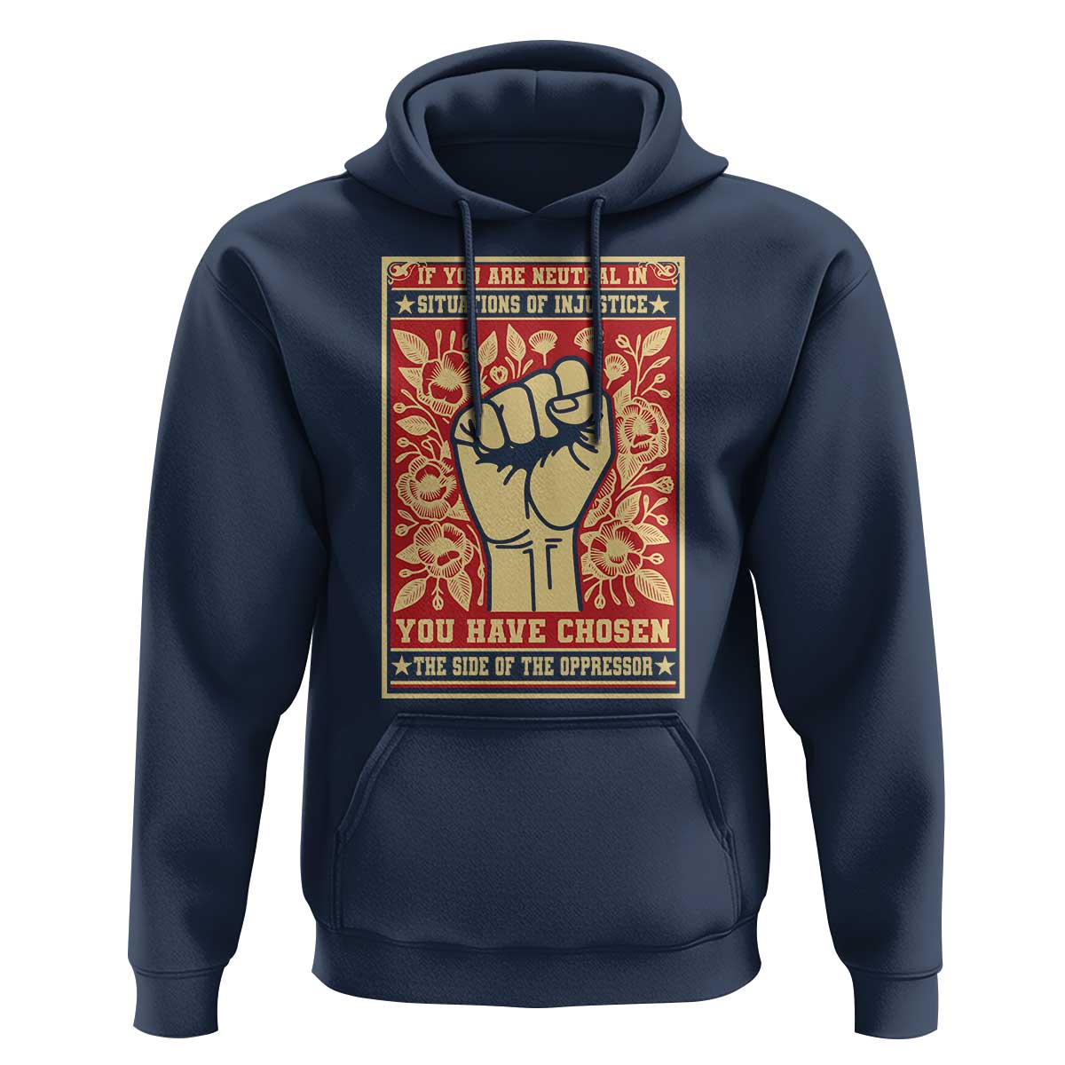 Social Justice Hoodie If You Are Neutral In Situations Of Injustice You Have Chosen The Side Of The Oppressor