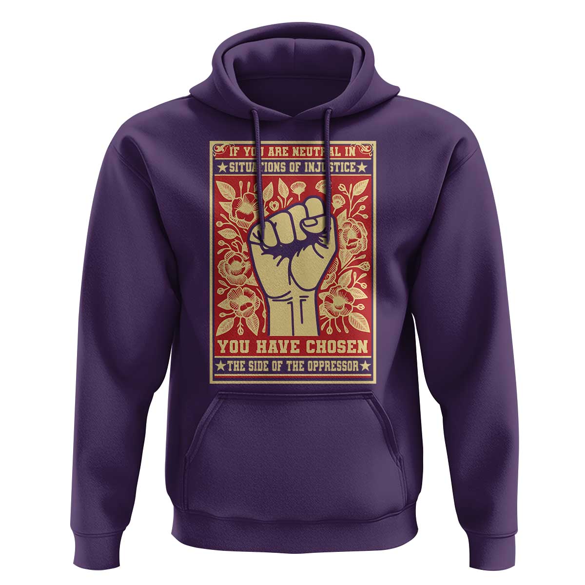 Social Justice Hoodie If You Are Neutral In Situations Of Injustice You Have Chosen The Side Of The Oppressor