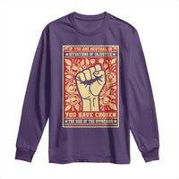 Social Justice Long Sleeve Shirt If You Are Neutral In Situations Of Injustice You Have Chosen The Side Of The Oppressor