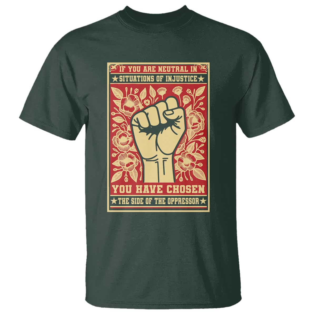 Social Justice T Shirt If You Are Neutral In Situations Of Injustice You Have Chosen The Side Of The Oppressor