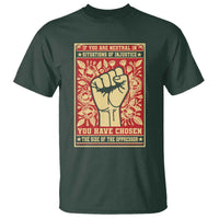 Social Justice T Shirt If You Are Neutral In Situations Of Injustice You Have Chosen The Side Of The Oppressor