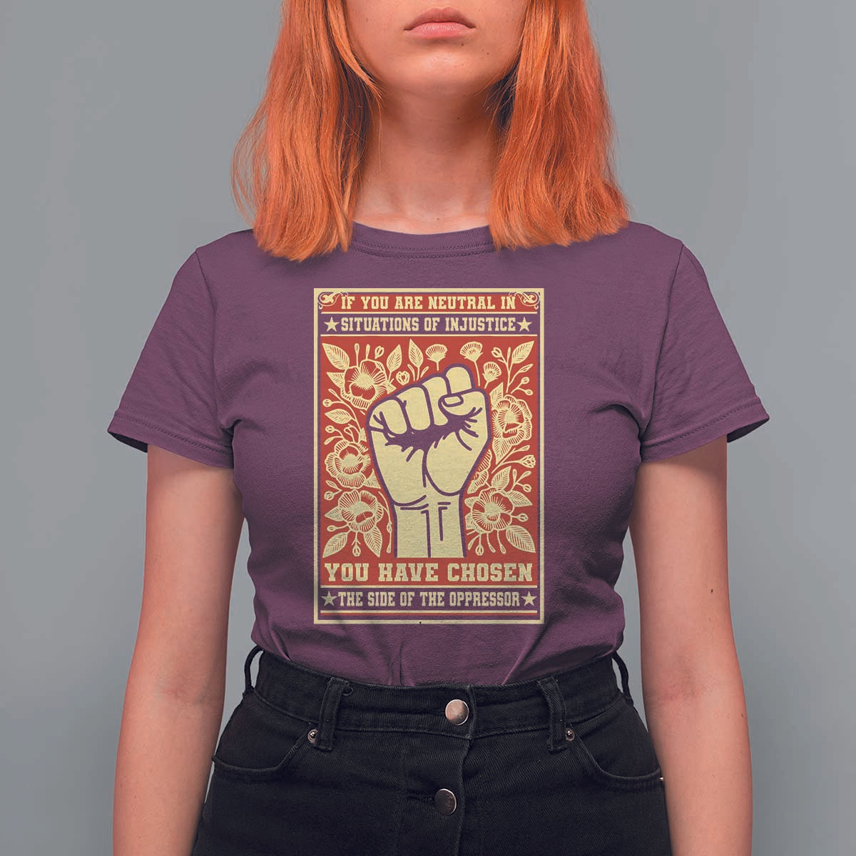 Social Justice T Shirt For Women If You Are Neutral In Situations Of Injustice You Have Chosen The Side Of The Oppressor